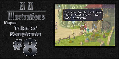 El El Plays Tales of Symphonia Episode 8: Crony Capitalism at it's Worst