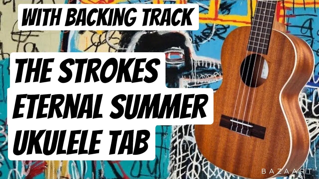Eternal Summer Ukulele Tab - The Strokes | The New Abnormal