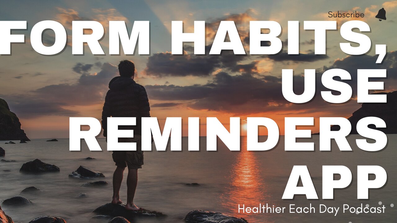 Use your reminders app to form habits | Healthier Each Day 022