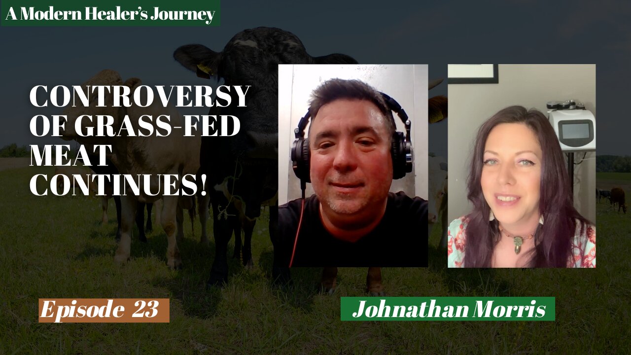 CONTROVERSY OF GRASS-FED MEAT CONTINUES! | A Modern Healer's Journey #23