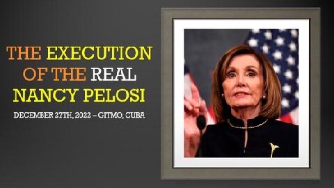 The Execution of the Real Nancy Pelosi!