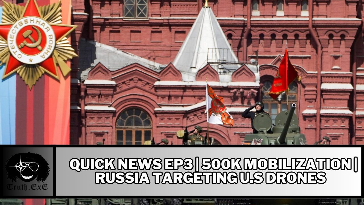 Quick News EP3 | 500k Mobilization | Russia Targeting U.S Drones