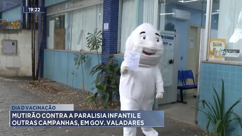 Dia D Vacinação: Mutirão contra a Paralisia Infantil e outras Campanhas, em Gov. Valadares.