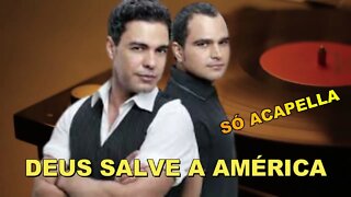 ZEZÉ DI CAMARGO & LUCIANO DEUS SALVE A AMÉRICA ACAPELLA