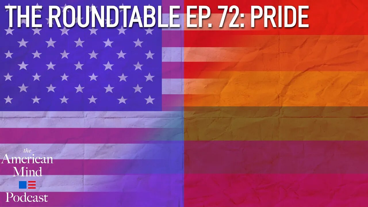 Pride | The Roundtable Ep. 72 by The American Mind