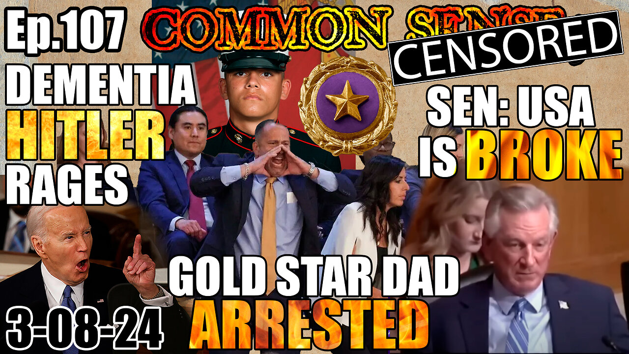 Ep.107 SENATOR TUBERVILLE: US DEAD BROKE, GOLD STAR DAD ARRESTED AT DEMENTIA H*TLER SOTU LYING SPREE