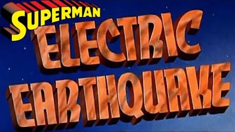 Superman - Electric Earthquake