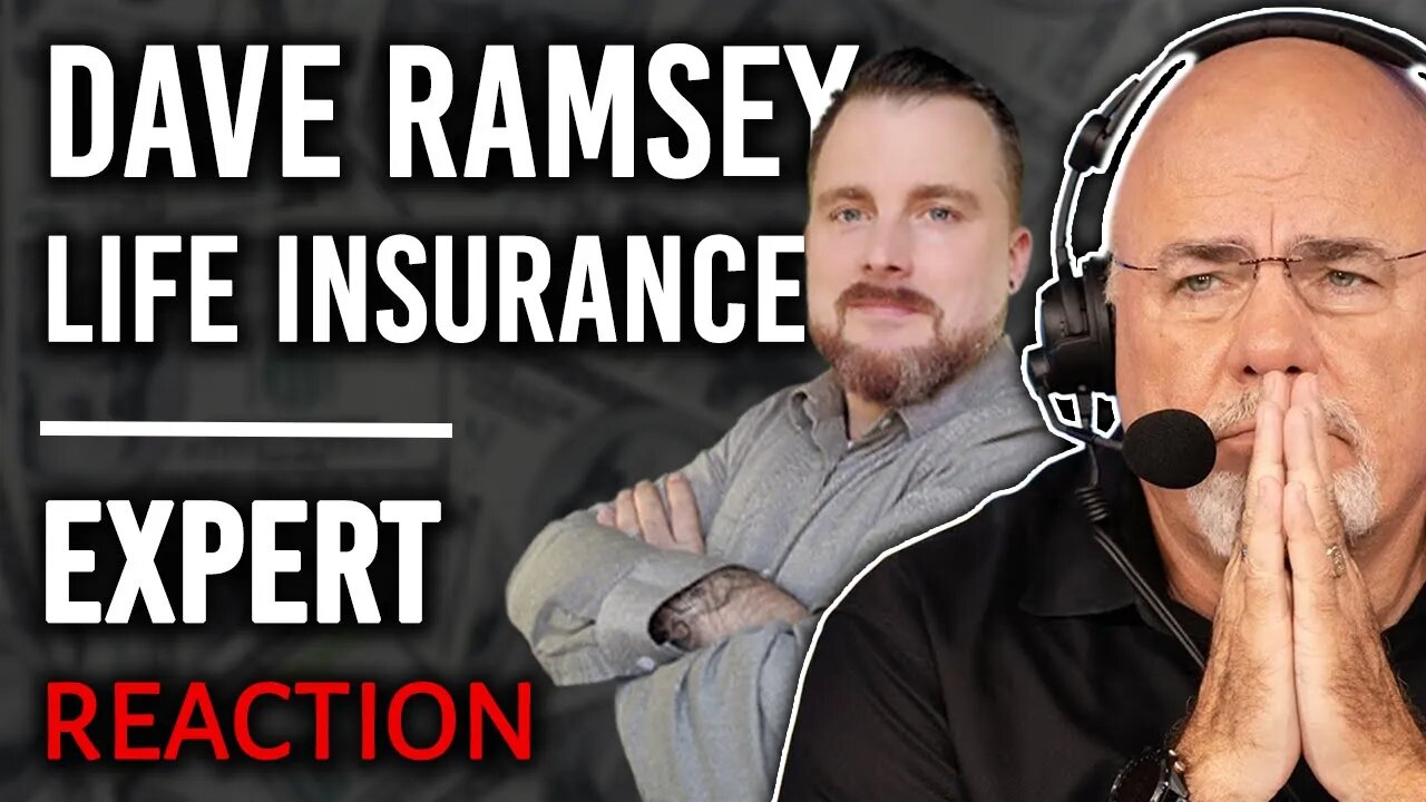 Blind Reaction to Dave Ramsey vs Life Insurance | Expert explains it all!