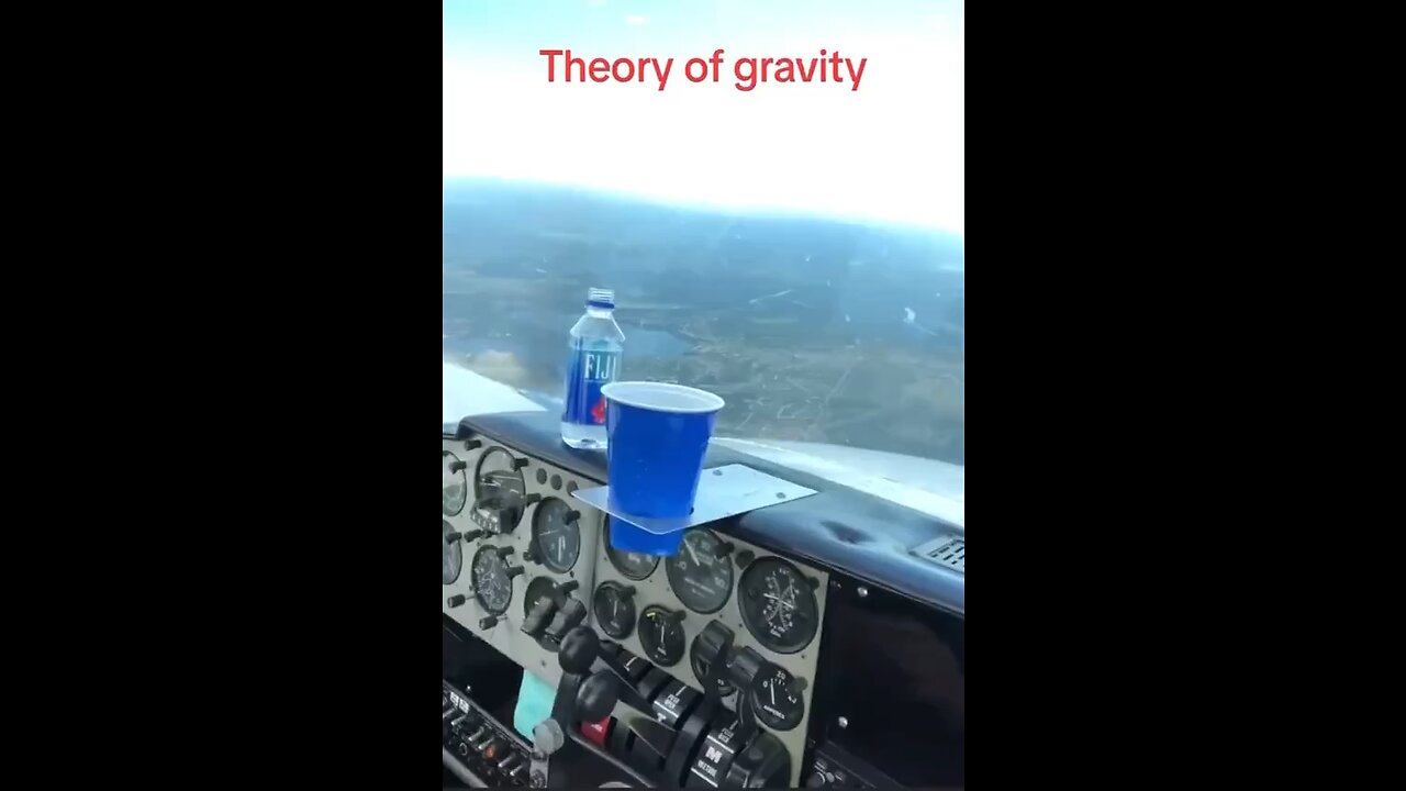Gravity? Watch the water and the plane.