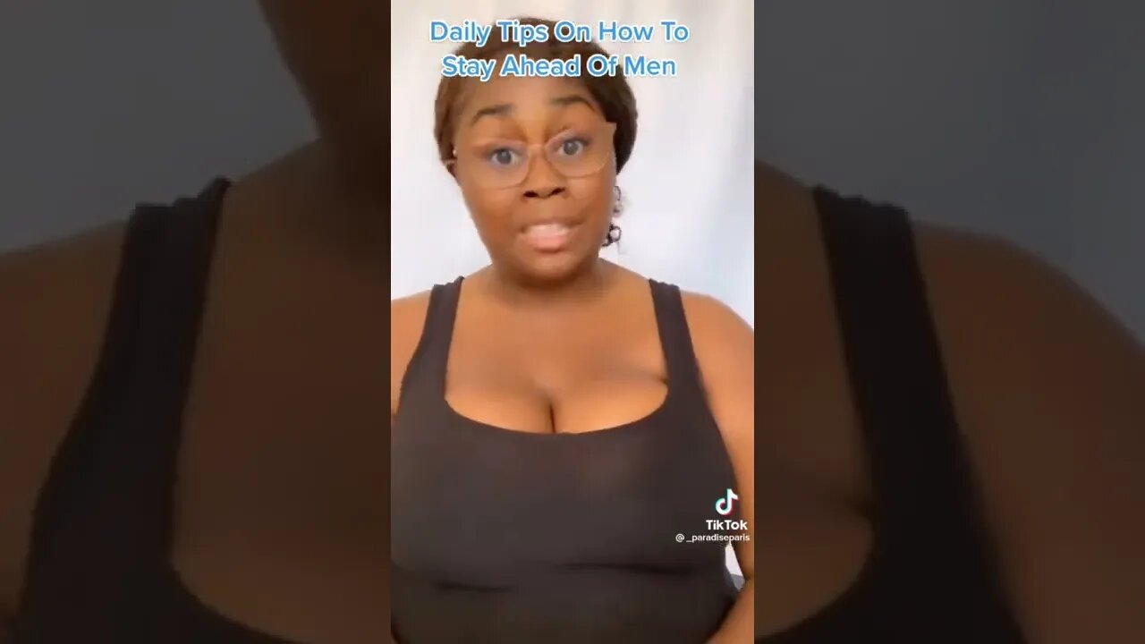 “Daily Tips On How To Stay Ahead Of Men” #tiktok