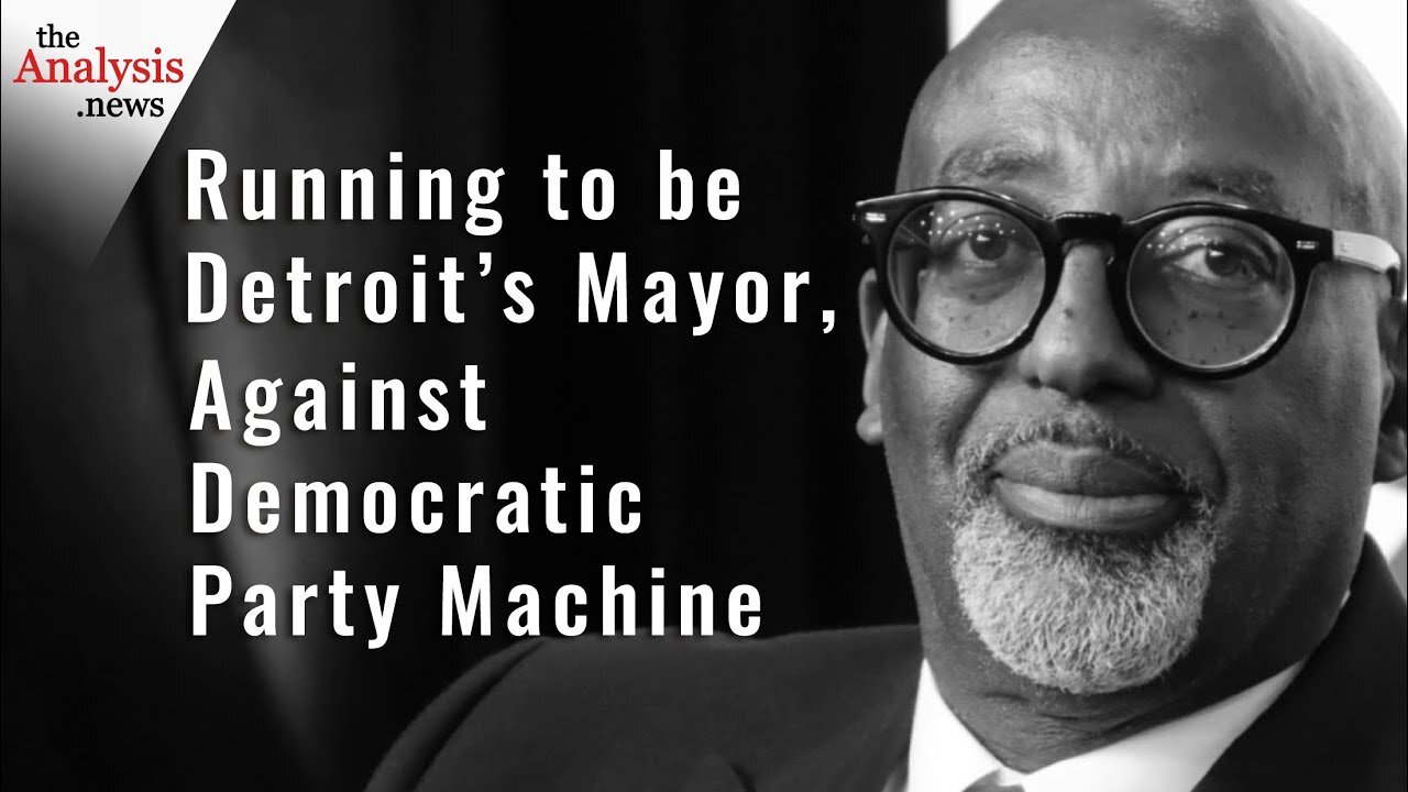 Running to be Detroit’s Mayor – Against Democratic Party Machine