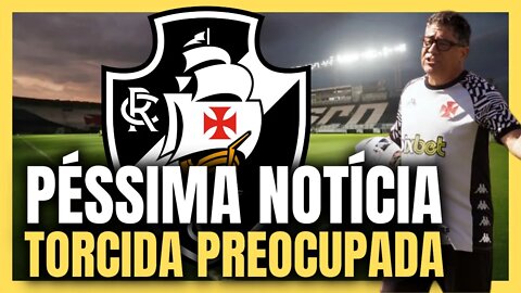 NOTÍCIA PREOCUPA! VASCO COM MUITOS PROBLEMAS! NOTÍCIAS DO VASCO