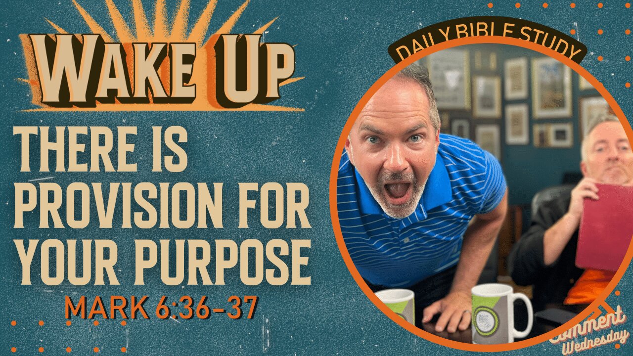 WakeUp Daily Devotional | There is Provision for Your Purpose | Mark 6:36-37