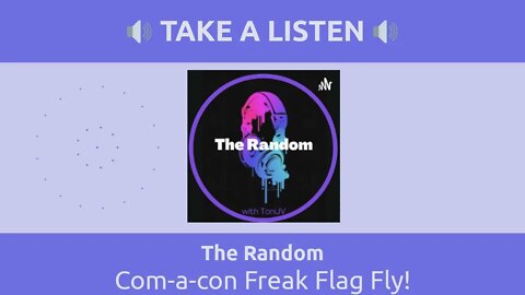 The Random - Com-a-con Freak Flag Fly!