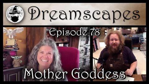 Dreamscapes Episode 78: Mother Goddess