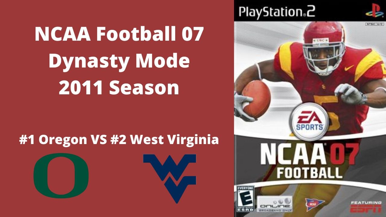 NCAA Football 07 | Dynasty Mode 2011 Season | Oregon VS West Virginia