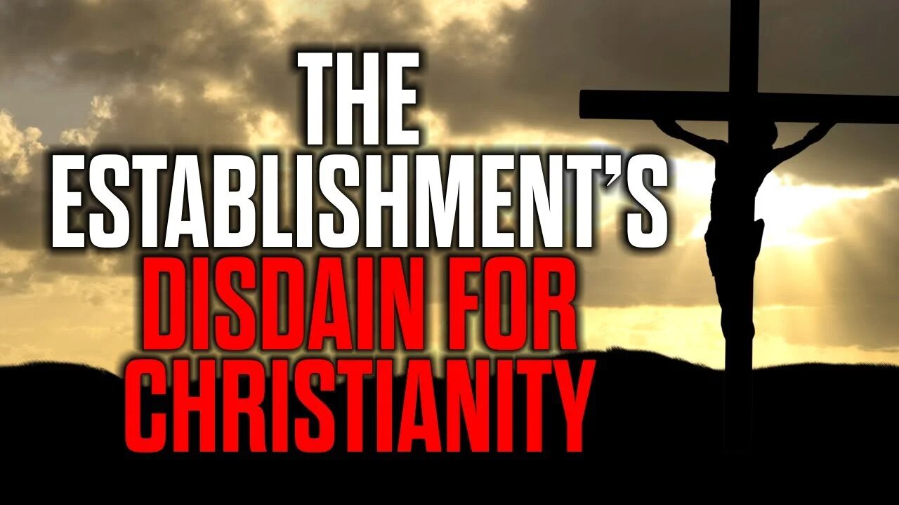 The Establishment's Disdain for Christianity