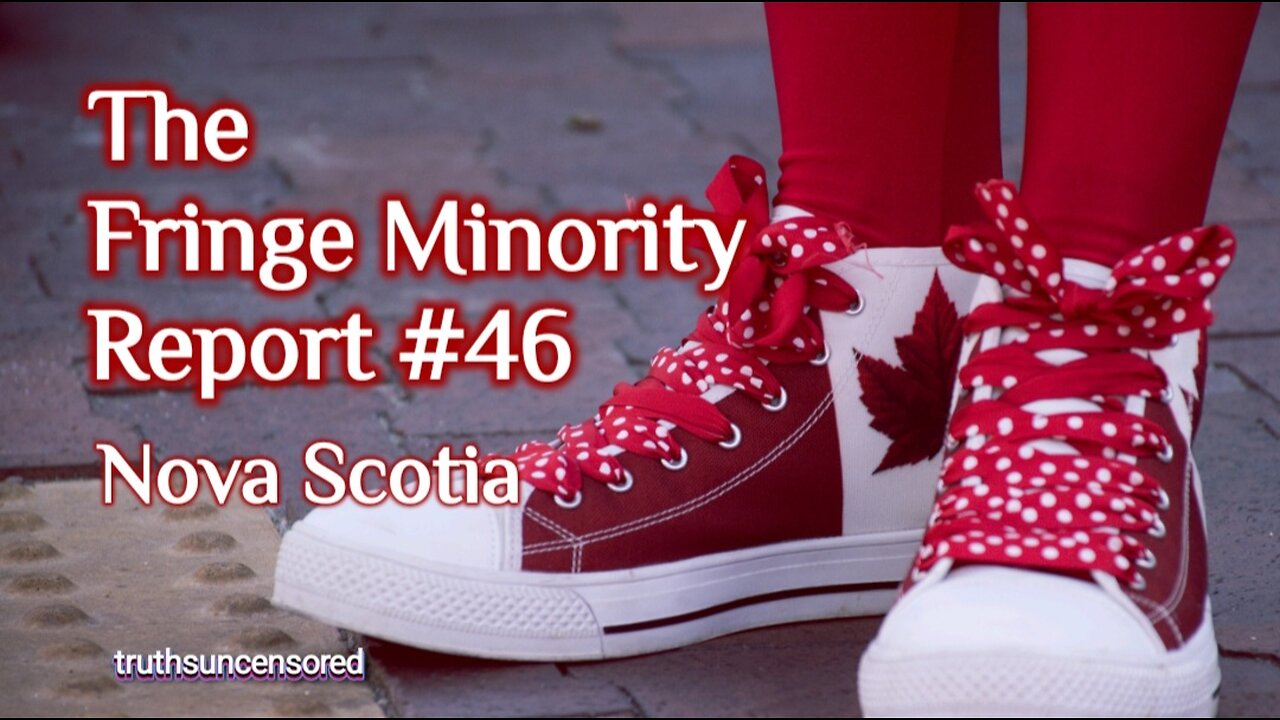 The Fringe Minority Report #46 National Citizens Inquiry Nova Scotia