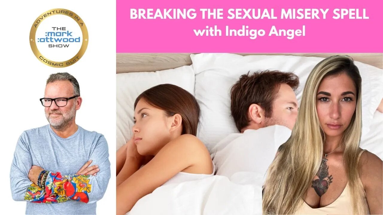 "Breaking the Sexual MISERY Spell" with Indigo Angel - 26th May 2023