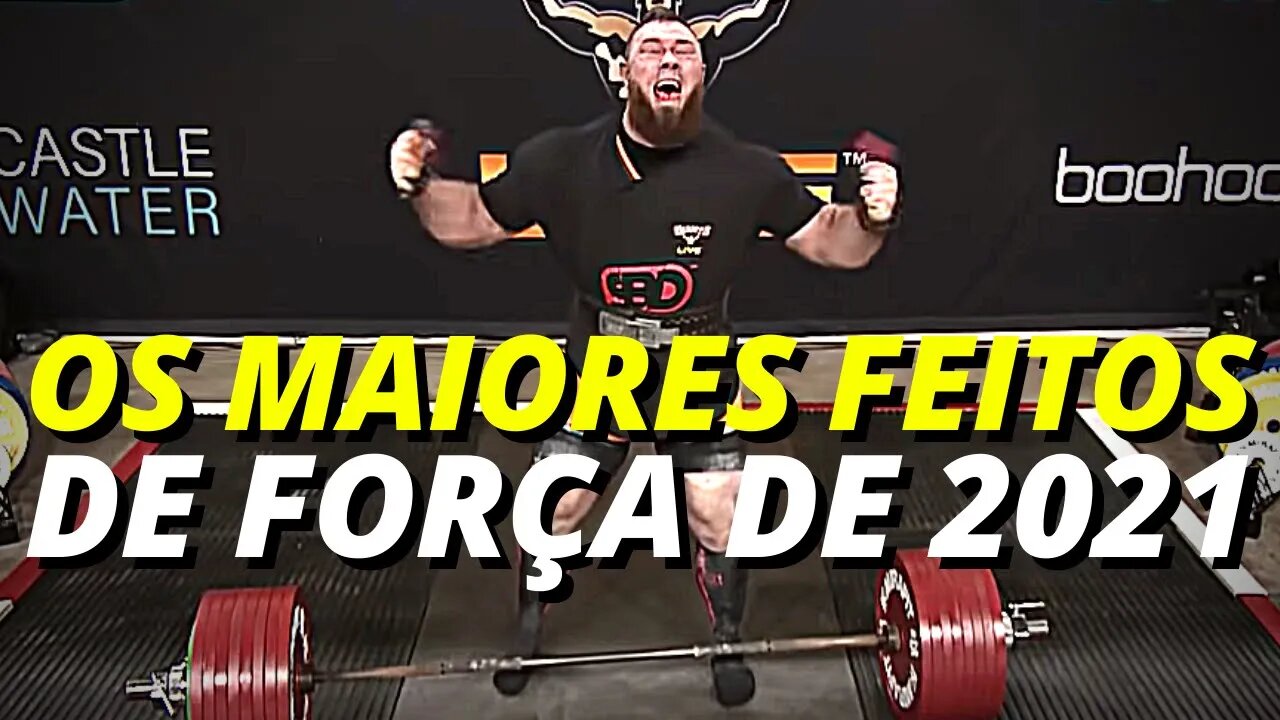 OS 7 MAIORES FEITOS DE FORÇA DE 2021.