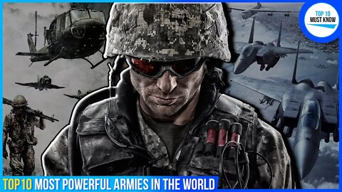 Top 10 Most Powerful Armies in The World