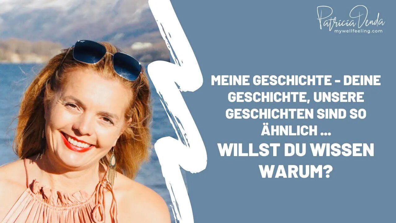 Meine Geschichte - Deine Geschichte, unsere Geschichten sind so ähnlich ... willst Du wissen warum?