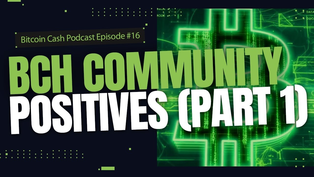 Bitcoin Cash Community Positives Part 1