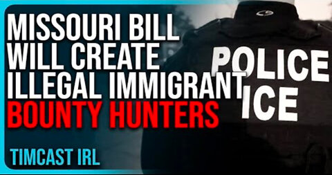 Missouri Bill Will Create Illegal Immigrant BOUNTY HUNTERS