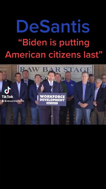 Governor DeSantis says Biden is putting American citizens last
