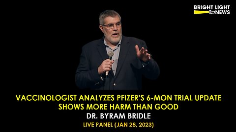 [FULL SPEECH] Vaccinologist Analyzes Pfizer's 6-Mon Trial Update: More Harm Than Good -Dr Byram Bridle