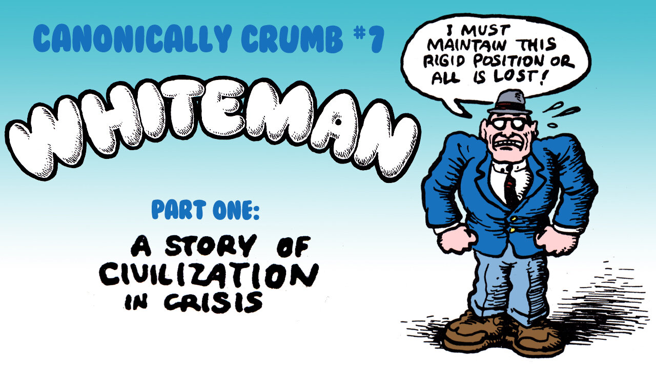 CANONICALLY CRUMB #7 Whiteman: A Story of Civilization in Crisis