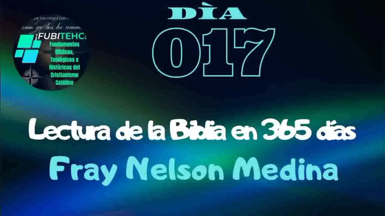 Lectura de la Biblia en un año. -DIA 17- Por: Fray Nelson Medina.