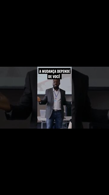 A MUDANÇA SÓ DEPENDE DE VOCÊ