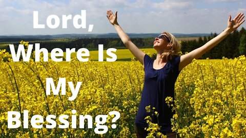 Lord, Where Is My Blessing? | Ewaenruwa Nomaren