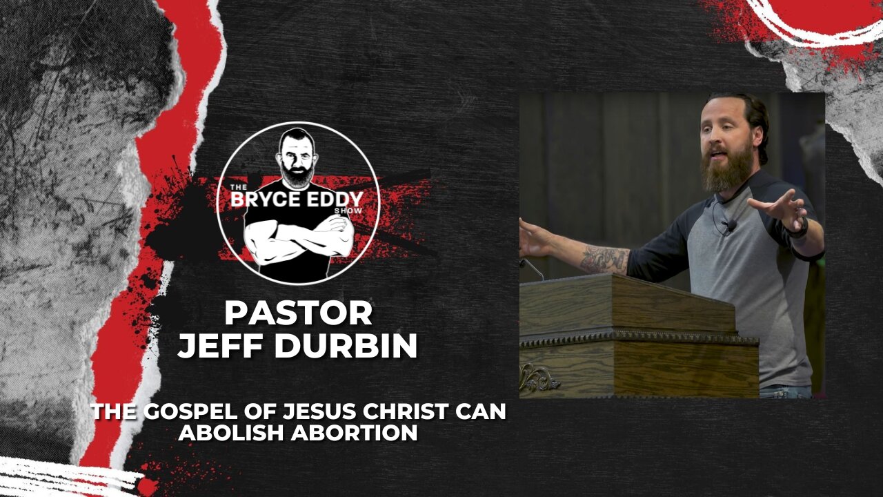 Pastor Jeff Durbin | The Gospel Of Jesus Christ Can Abolish Abortion