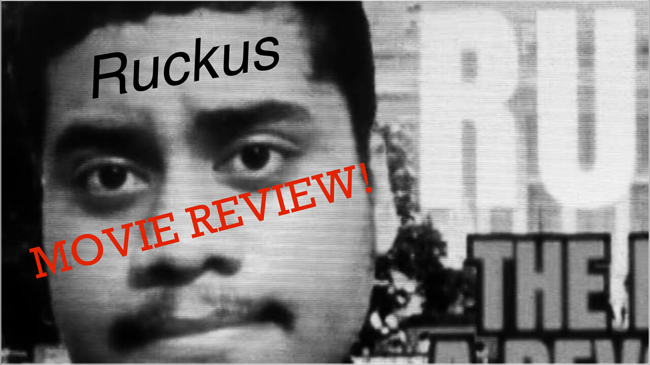 Movie Review of “RUCKUS”!