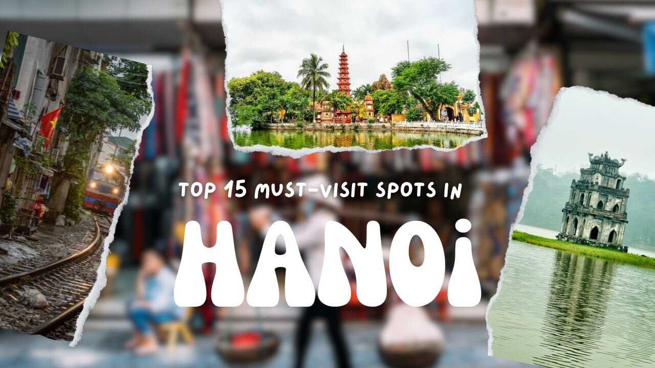 Top 15 Things to Do in Vietnam: Hanoi and Beyond 2024