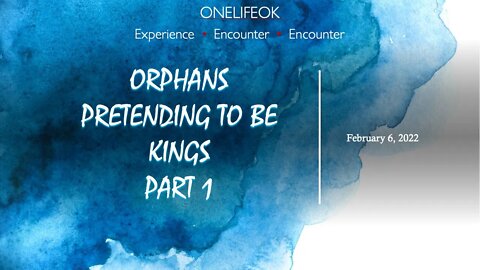 Orphans Pretending to Be Kings Part 1 - Sun 2/06/22