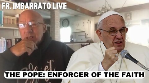 The Pope Should Be the ENFORCER OF THE FAITH - Fr. Stephen Imbarrato Live