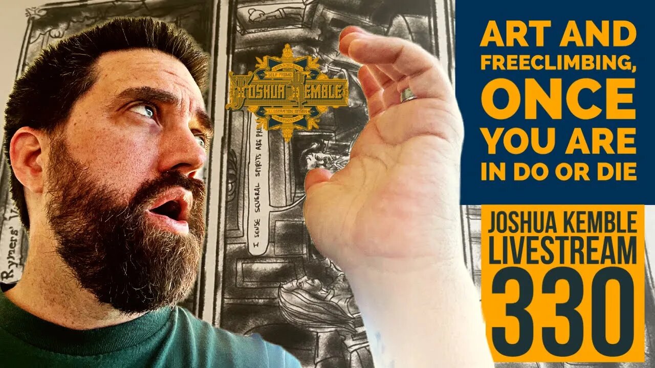 Art and Freeclimbing, Once You are in Do or Die- Joshua Kemble Livestream 330