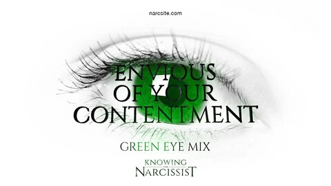 Envious of Your Contentment : (Green Eye Mix)