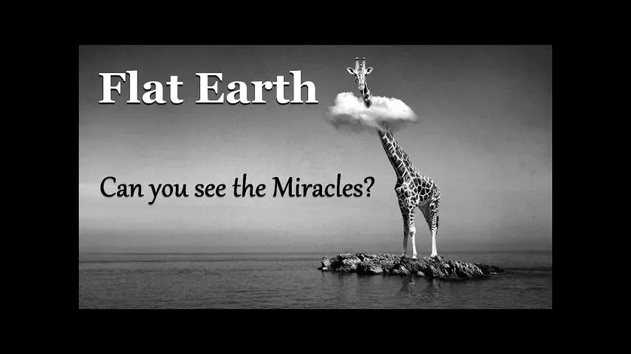 Flat Earth - Can you see the Miracles