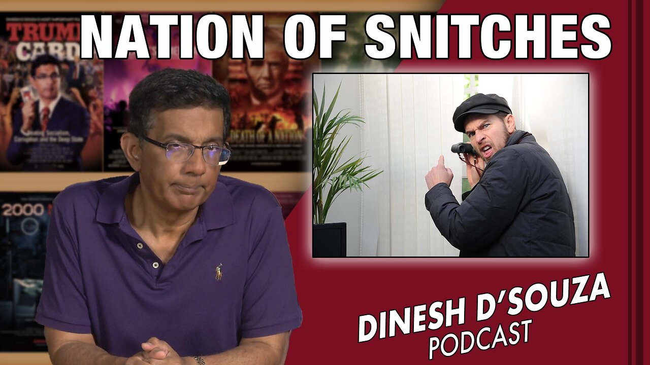 NATION OF SNITCHES Dinesh D’Souza Podcast Ep576