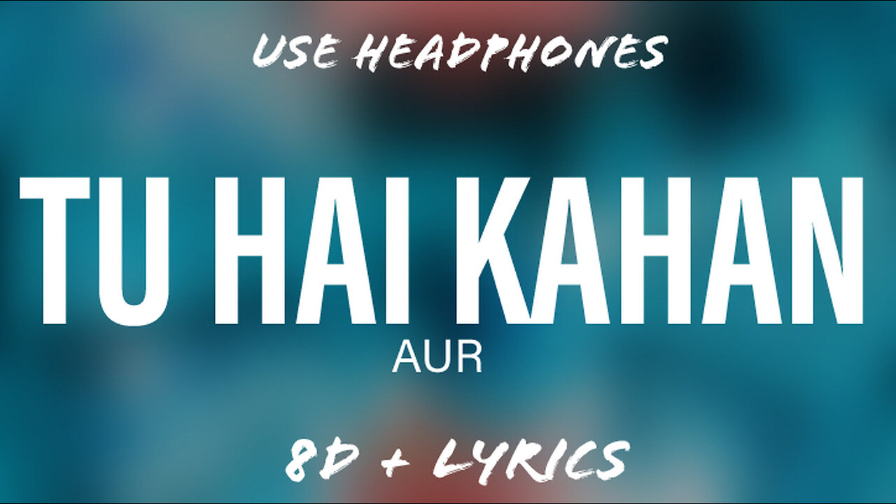 AUR - Tu Hai Kahan | 8D Music - Lyrics | @flowmusicz