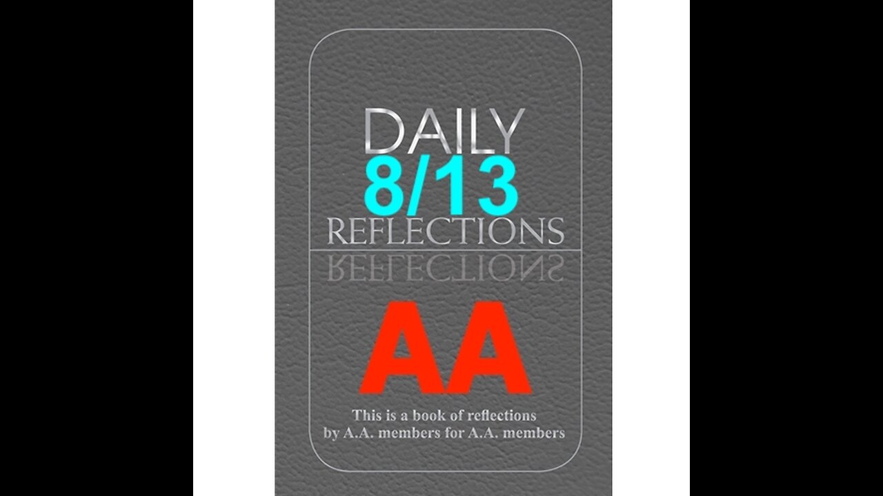 Daily Reflections – August 13 – Alcoholics Anonymous - Read Along