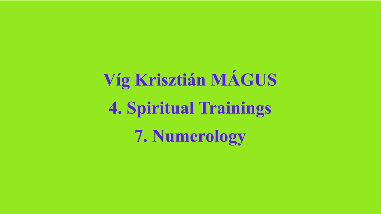 Vig Krisztian MAGUS - 4. Spiritual Trainings 7. Numerology