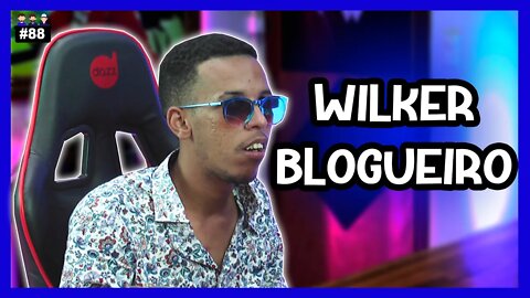 Wilker Blogueiro - Podcast 3 Irmãos #88 (Parte 1)