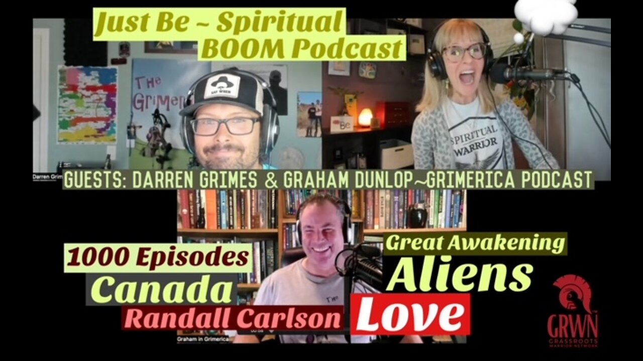 Just Be~SpBOOM: Darren Grimes/Graham Dunlop~Grimerica Podcast: 1000 EP/Canada/Alien/Randall Carlson