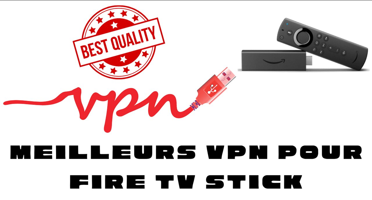 Meilleurs VPN pour FIRE TV STICK