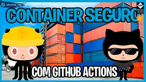 Garantindo a segurança de seus containers com GitHub Actions